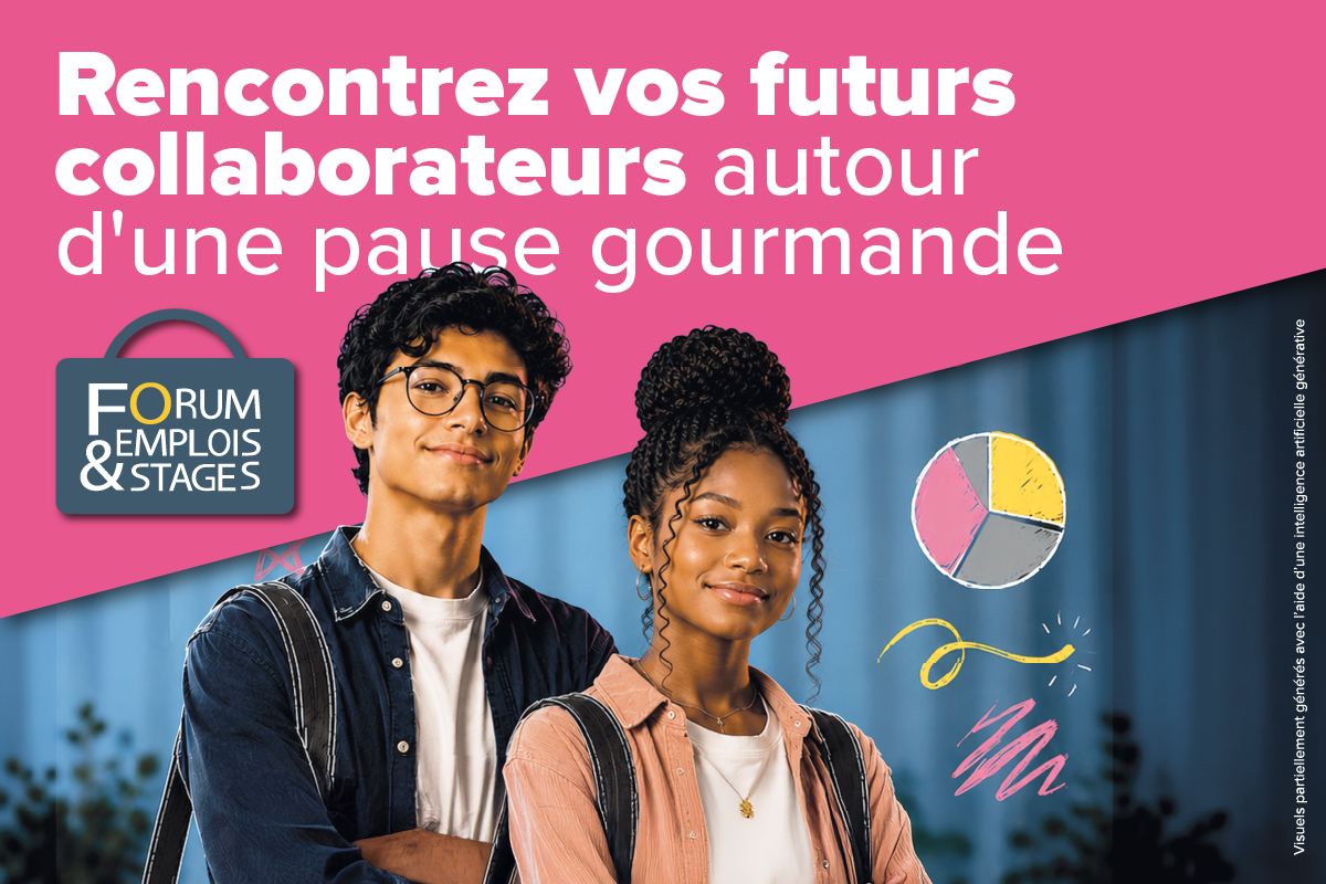 Forum Stages et Emplois - Rencontrez vos futurs collaborateurs