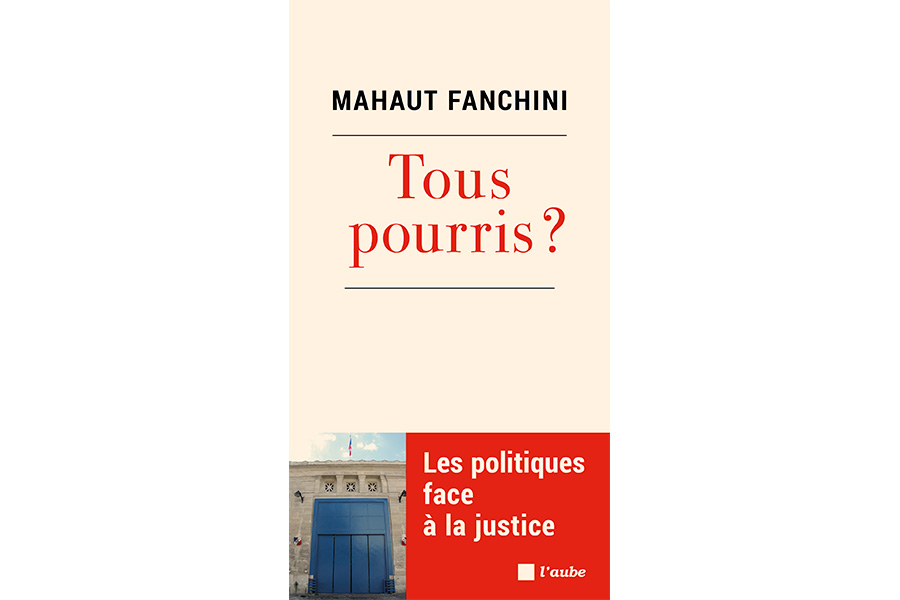 Tous pourris ? Les politiques face à la justice